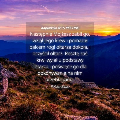Picture 04 - Kapłańska 8:15 POLUBG - Następnie Mojżesz zabił go, wziął jego krew - Bible Verse Picture