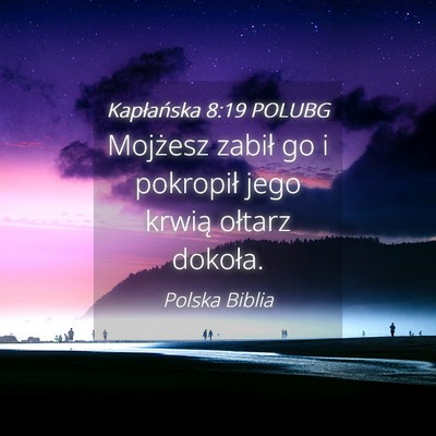 Picture 04 - Kapłańska 8:19 POLUBG - Mojżesz zabił go i pokropił jego krwią - Bible Verse Picture