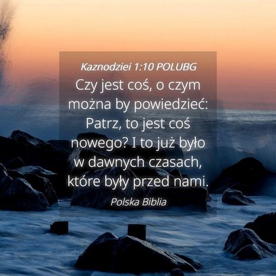 Picture 04 - Kaznodziei 1:10 POLUBG - Czy jest coś, o czym można by powiedzieć: - Bible Verse Picture