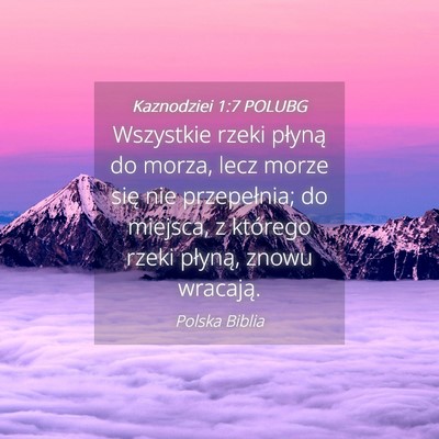 Picture 04 - Kaznodziei 1:7 POLUBG - Wszystkie rzeki płyną do morza, lecz morze się - Bible Verse Picture