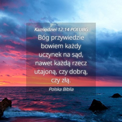 Picture 04 - Kaznodziei 12:14 POLUBG - Bóg przywiedzie bowiem każdy uczynek na sąd, - Bible Verse Picture