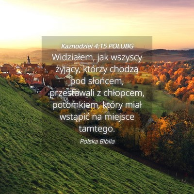 Picture 04 - Kaznodziei 4:15 POLUBG - Widziałem, jak wszyscy żyjący, którzy chodzą - Bible Verse Picture