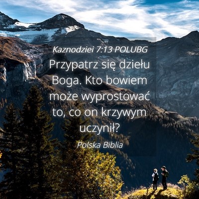 Picture 04 - Kaznodziei 7:13 POLUBG - Przypatrz się dziełu Boga. Kto bowiem może - Bible Verse Picture