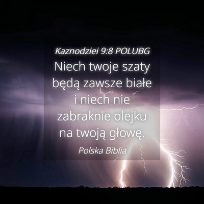 Picture 04 - Kaznodziei 9:8 POLUBG - Niech twoje szaty będą zawsze białe i niech - Bible Verse Picture