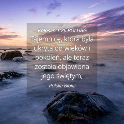 Picture 04 - Kolosan 1:26 POLUBG - Tajemnicę, która była ukryta od wieków i - Bible Verse Picture