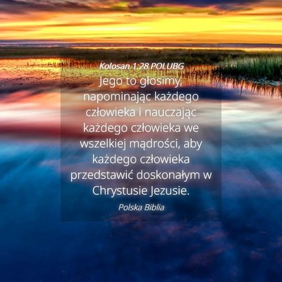 Picture 04 - Kolosan 1:28 POLUBG - Jego to głosimy, napominając każdego - Bible Verse Picture
