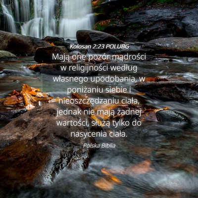 Picture 04 - Kolosan 2:23 POLUBG - Mają one pozór mądrości w religijności - Bible Verse Picture