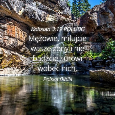 Picture 04 - Kolosan 3:19 POLUBG - Mężowie, miłujcie wasze żony i nie bądźcie - Bible Verse Picture