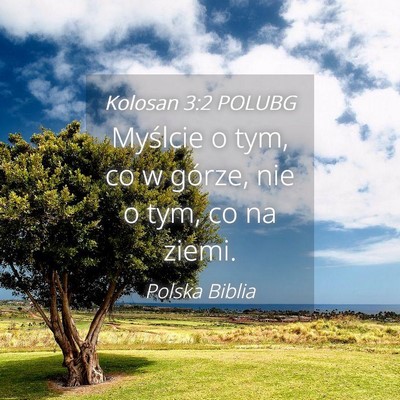 Picture 04 - Kolosan 3:2 POLUBG - Myślcie o tym, co w górze, nie o tym, co na - Bible Verse Picture