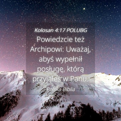Picture 04 - Kolosan 4:17 POLUBG - Powiedzcie też Archipowi: Uważaj, abyś - Bible Verse Picture