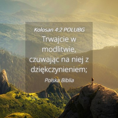 Picture 04 - Kolosan 4:2 POLUBG - Trwajcie w modlitwie, czuwając na niej z - Bible Verse Picture