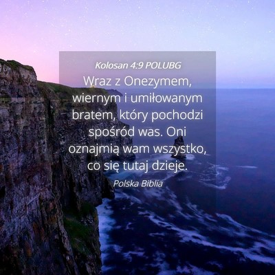 Picture 04 - Kolosan 4:9 POLUBG - Wraz z Onezymem, wiernym i umiłowanym bratem, - Bible Verse Picture