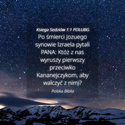 Picture 04 - Księga Sędziów 1:1 POLUBG - Po śmierci Jozuego synowie Izraela pytali PANA: - Bible Verse Picture