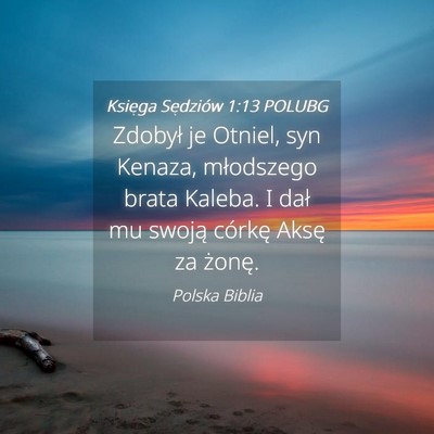 Picture 04 - Księga Sędziów 1:13 POLUBG - Zdobył je Otniel, syn Kenaza, młodszego brata - Bible Verse Picture