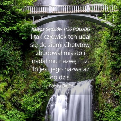 Picture 04 - Księga Sędziów 1:26 POLUBG - I tak człowiek ten udał się do ziemi - Bible Verse Picture