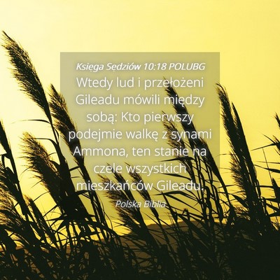 Picture 04 - Księga Sędziów 10:18 POLUBG - Wtedy lud i przełożeni Gileadu mówili między - Bible Verse Picture