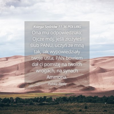 Picture 04 - Księga Sędziów 11:36 POLUBG - Ona mu odpowiedziała: Ojcze mój, jeśli - Bible Verse Picture