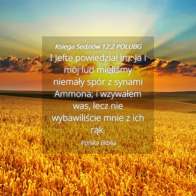Picture 04 - Księga Sędziów 12:2 POLUBG - I Jefte powiedział im: Ja i mój lud mieliśmy - Bible Verse Picture