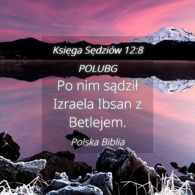 Picture 04 - Księga Sędziów 12:8 POLUBG - Po nim sądził Izraela Ibsan z - Bible Verse Picture