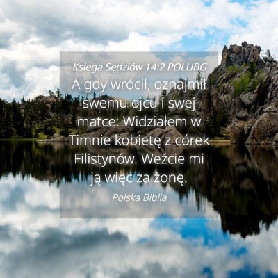 Picture 04 - Księga Sędziów 14:2 POLUBG - A gdy wrócił, oznajmił swemu ojcu i swej - Bible Verse Picture