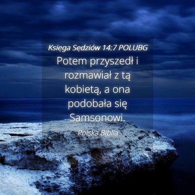 Picture 04 - Księga Sędziów 14:7 POLUBG - Potem przyszedł i rozmawiał z tą kobietą, a - Bible Verse Picture