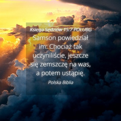 Picture 04 - Księga Sędziów 15:7 POLUBG - Samson powiedział im: Chociaż tak - Bible Verse Picture