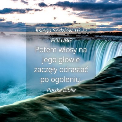 Picture 04 - Księga Sędziów 16:22 POLUBG - Potem włosy na jego głowie zaczęły odrastać - Bible Verse Picture