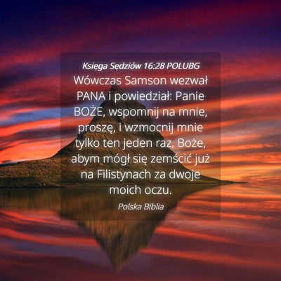 Picture 04 - Księga Sędziów 16:28 POLUBG - Wówczas Samson wezwał PANA i powiedział: Panie - Bible Verse Picture