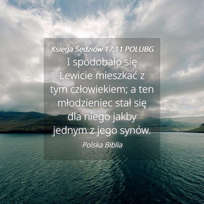 Picture 04 - Księga Sędziów 17:11 POLUBG - I spodobało się Lewicie mieszkać z tym - Bible Verse Picture
