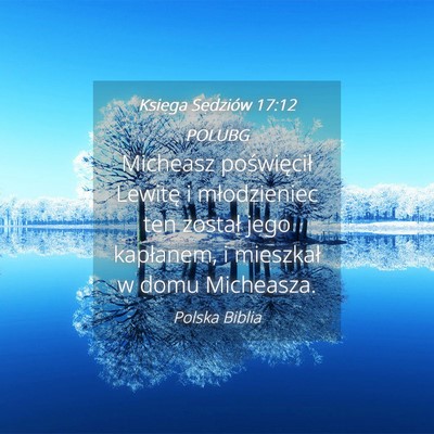 Picture 04 - Księga Sędziów 17:12 POLUBG - Micheasz poświęcił Lewitę i młodzieniec ten - Bible Verse Picture