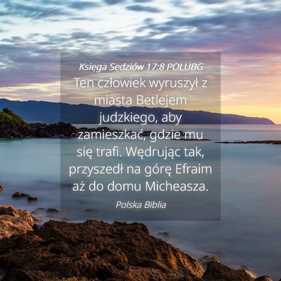 Picture 04 - Księga Sędziów 17:8 POLUBG - Ten człowiek wyruszył z miasta Betlejem - Bible Verse Picture