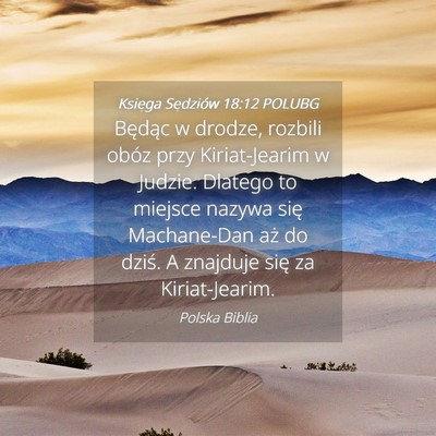 Picture 04 - Księga Sędziów 18:12 POLUBG - Będąc w drodze, rozbili obóz przy - Bible Verse Picture