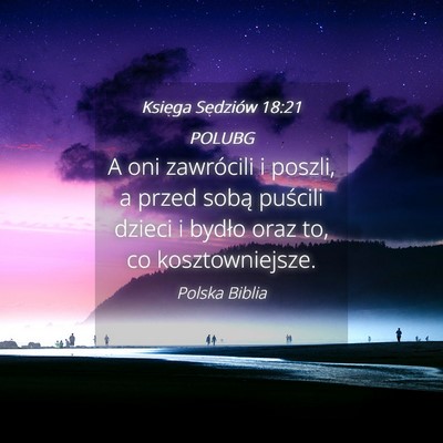 Picture 04 - Księga Sędziów 18:21 POLUBG - A oni zawrócili i poszli, a przed sobą puścili - Bible Verse Picture