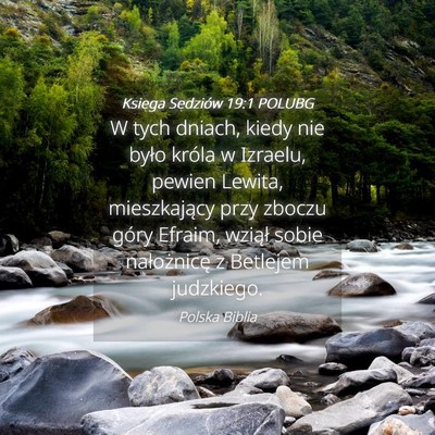 Picture 04 - Księga Sędziów 19:1 POLUBG - W tych dniach, kiedy nie było króla w Izraelu, - Bible Verse Picture