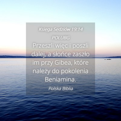 Picture 04 - Księga Sędziów 19:14 POLUBG - Przeszli więc i poszli dalej, a słońce zaszło - Bible Verse Picture