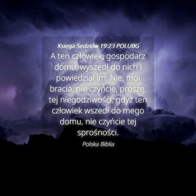 Picture 04 - Księga Sędziów 19:23 POLUBG - A ten człowiek, gospodarz domu, wyszedł do nich - Bible Verse Picture
