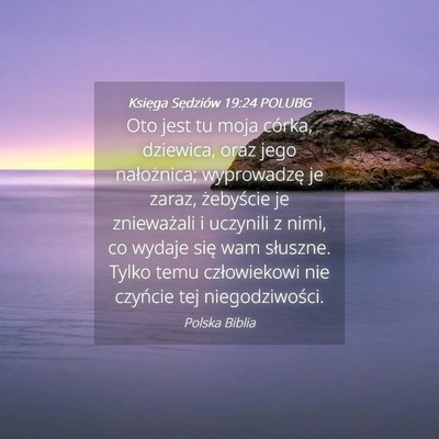Picture 04 - Księga Sędziów 19:24 POLUBG - Oto jest tu moja córka, dziewica, oraz jego - Bible Verse Picture