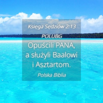 Picture 04 - Księga Sędziów 2:13 POLUBG - Opuścili PANA, a służyli Baalowi i - Bible Verse Picture