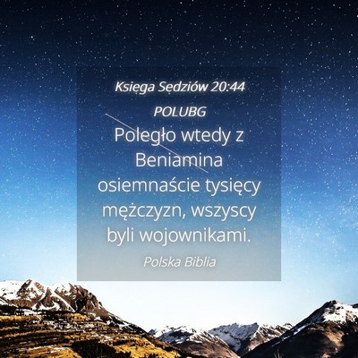 Picture 04 - Księga Sędziów 20:44 POLUBG - Poległo wtedy z Beniamina osiemnaście tysięcy - Bible Verse Picture
