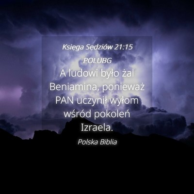 Picture 04 - Księga Sędziów 21:15 POLUBG - A ludowi było żal Beniamina, ponieważ PAN - Bible Verse Picture