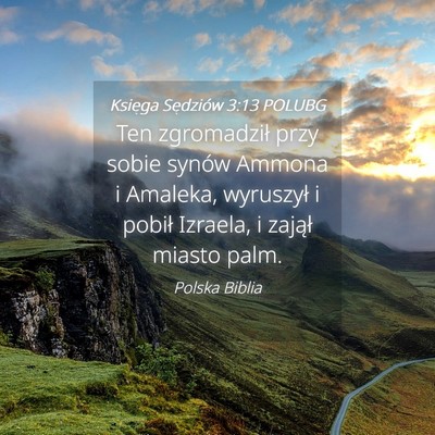 Picture 04 - Księga Sędziów 3:13 POLUBG - Ten zgromadził przy sobie synów Ammona i - Bible Verse Picture