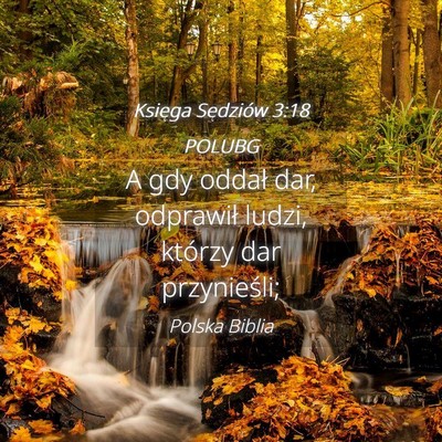 Picture 04 - Księga Sędziów 3:18 POLUBG - A gdy oddał dar, odprawił ludzi, którzy dar - Bible Verse Picture