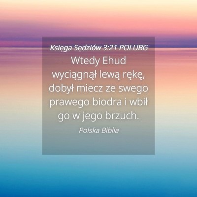 Picture 04 - Księga Sędziów 3:21 POLUBG - Wtedy Ehud wyciągnął lewą rękę, dobył - Bible Verse Picture