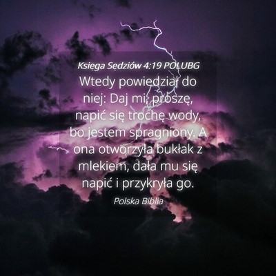 Picture 04 - Księga Sędziów 4:19 POLUBG - Wtedy powiedział do niej: Daj mi, proszę, - Bible Verse Picture