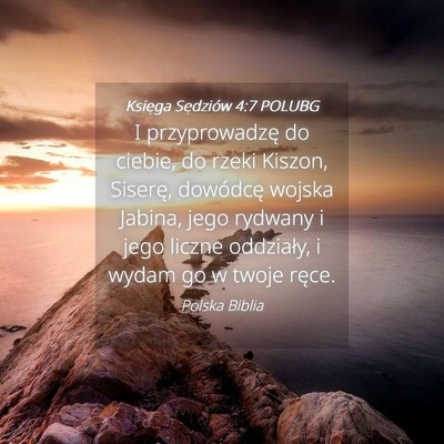 Picture 04 - Księga Sędziów 4:7 POLUBG - I przyprowadzę do ciebie, do rzeki Kiszon, - Bible Verse Picture