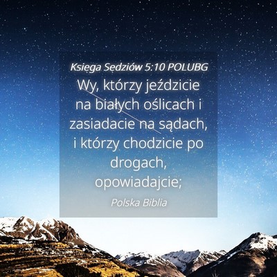 Picture 04 - Księga Sędziów 5:10 POLUBG - Wy, którzy jeździcie na białych oślicach i - Bible Verse Picture