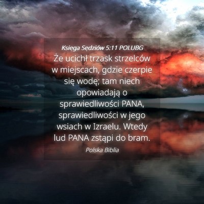 Picture 04 - Księga Sędziów 5:11 POLUBG - Że ucichł trzask strzelców w miejscach, gdzie - Bible Verse Picture