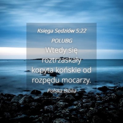 Picture 04 - Księga Sędziów 5:22 POLUBG - Wtedy się roztrzaskały kopyta końskie od - Bible Verse Picture