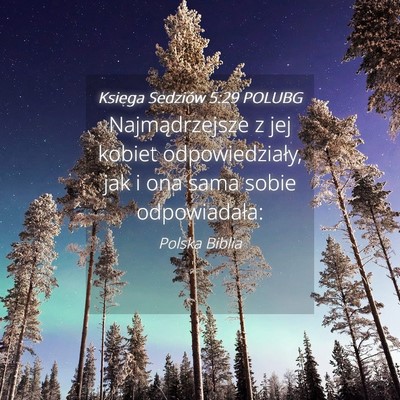 Picture 04 - Księga Sędziów 5:29 POLUBG - Najmądrzejsze z jej kobiet odpowiedziały, jak i - Bible Verse Picture