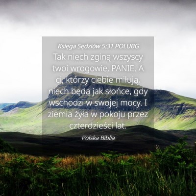 Picture 04 - Księga Sędziów 5:31 POLUBG - Tak niech zginą wszyscy twoi wrogowie, PANIE. A - Bible Verse Picture